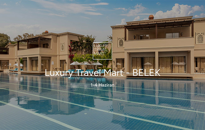 Luxury Travel Mart Türkiye’de İlk Kez Düzenleniyor